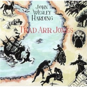 John Wesley Harding - Trad Arr Jones cd musicale di John wesley harding