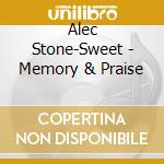 Alec Stone-Sweet - Memory & Praise cd musicale di Alec Stone