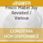 Frisco Mabel Joy Revisited / Various cd