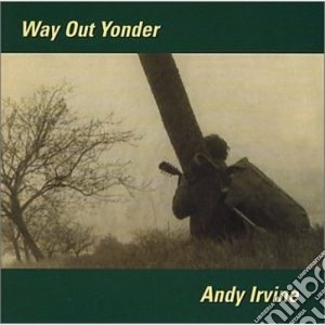 Andy Irvine - Way Out Yonder cd musicale di Andy Irvine