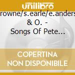 J.browne/s.earle/e.andersen & O. - Songs Of Pete Seeger cd musicale di ARTISTI VARI