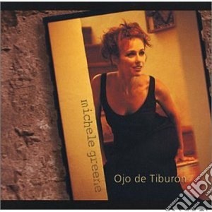 Michele Greene - Ojo De Tiburon cd musicale di Greene Michele