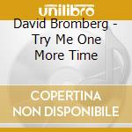 David Bromberg - Try Me One More Time cd musicale di DAVID BROMBERG