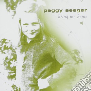 Peggy Seeger - Bring Me Home cd musicale di SEEGER PEGGY