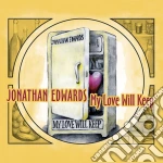 Jonathan Edwards - My Love Will Keep cd