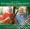 Pete Seeger / Lorre Wyatt - A More Perfect Union cd