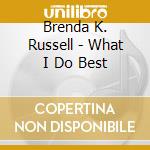 Brenda K. Russell - What I Do Best