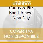 Carlos & Plus Band Jones - New Day cd