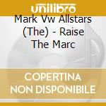 Mark Vw Allstars (The) - Raise The Marc cd