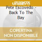 Pete Escovedo - Back To The Bay cd
