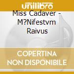 Miss Cadaver - M?Nifestvm Raivus cd