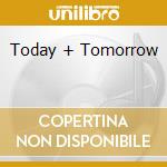 Today + Tomorrow cd