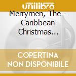 Merrymen, The - Caribbean Christmas Party cd