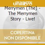 Merrymen (The) - The Merrymen Story - Live! cd