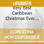 Very Best Caribbean Christmas Ever (The) cd musicale di Various Artists