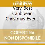 Very Best Caribbean Christmas Ever (The) cd