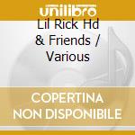Lil Rick Hd & Friends / Various cd
