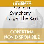 Shotgun Symphony - Forget The Rain cd