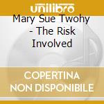 Mary Sue Twohy - The Risk Involved cd