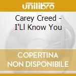 Carey Creed - I'Ll Know You cd