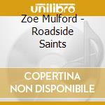 Zoe Mulford - Roadside Saints cd musicale di Zoe Mulford