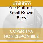 Zoe Mulford - Small Brown Birds