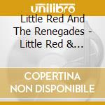 Little Red And The Renegades - Little Red & The Renegades cd