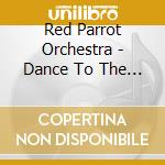 Red Parrot Orchestra - Dance To The Music/Dancing Like A Star cd
