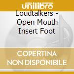 Loudtalkers - Open Mouth Insert Foot cd