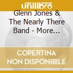 Glenn Jones & The Nearly There Band - More Songs About Girls And Beer cd