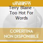 Terry Blaine - Too Hot For Words