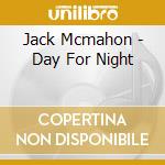 Jack Mcmahon - Day For Night cd