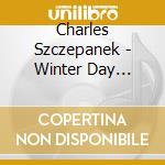 Charles Szczepanek - Winter Day Dreaming cd musicale di Charles Szczepanek
