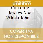 Cohn Joe - Jewkes Noel - Wiitala John - S Posin cd musicale di Cohn Joe