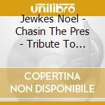 Jewkes Noel - Chasin The Pres - Tribute To Lester Young cd