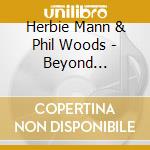 Herbie Mann & Phil Woods - Beyond Brooklyn cd