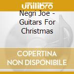 Negri Joe - Guitars For Christmas cd