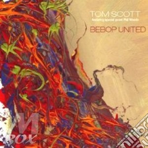 Scott Tom - Bebop United cd musicale di TOM SCOTT