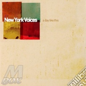 New York Voices - A Day Like This cd musicale di NEW YORK VOICES