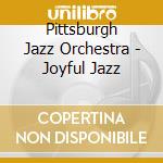 Pittsburgh Jazz Orchestra - Joyful Jazz cd