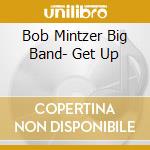 Bob Mintzer Big Band- Get Up cd