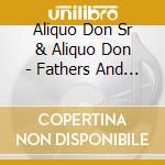 Aliquo Don Sr & Aliquo Don - Fathers And Sons (Cd) cd