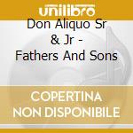 Don Aliquo Sr & Jr - Fathers And Sons cd
