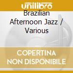 Brazilian Afternoon Jazz / Various cd musicale di Terminal Video
