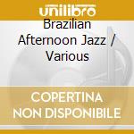 Brazilian Afternoon Jazz / Various cd