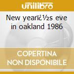 New yearï¿½s eve in oakland 1986