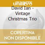 David Ian - Vintage Christmas Trio cd musicale di David Ian