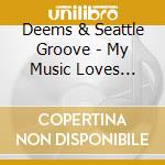 Deems & Seattle Groove - My Music Loves Christmas cd musicale di Deems & Seattle Groove