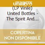 (LP Vinile) United Bottles - The Spirit And The Legacy vinile