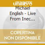 Michael English - Live From Inec Killarney (2 Cd) cd musicale di Michael English